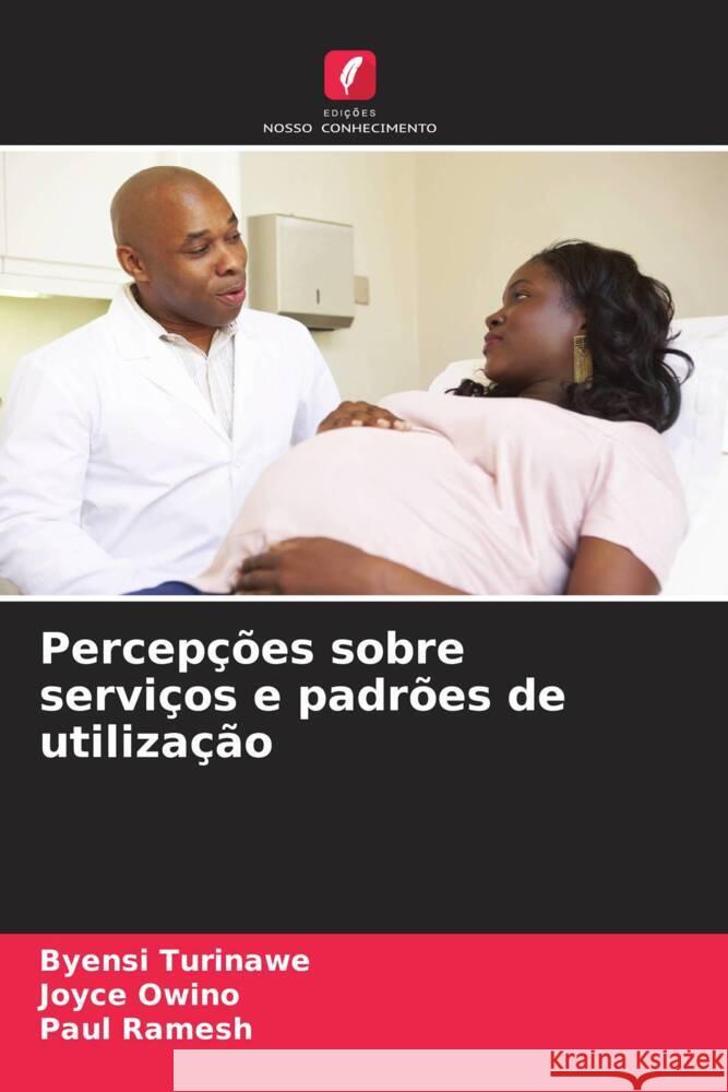 Percepções sobre serviços e padrões de utilização Turinawe, Byensi, Owino, Joyce, Ramesh, Paul 9786204473321 Edições Nosso Conhecimento - książka