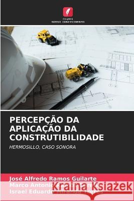 Percep??o Da Aplica??o Da Construtibilidade Jos? Alfredo Ramo Marco Antonio Ramo Israel Eduardo Mirand 9786205615812 Edicoes Nosso Conhecimento - książka