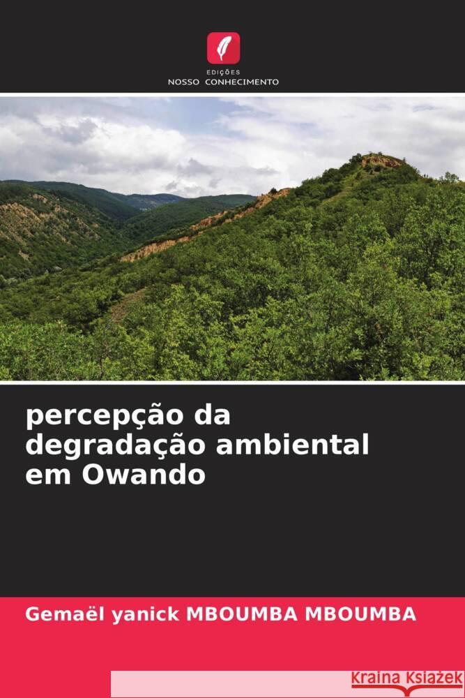 percepção da degradação ambiental em Owando Mboumba Mboumba, Gemael Yanick 9786204917795 Edições Nosso Conhecimento - książka