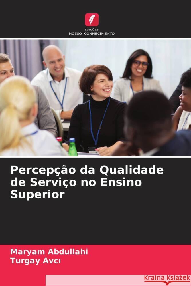 Percepção da Qualidade de Serviço no Ensino Superior Abdullahi, Maryam, Avci, Turgay 9786204778907 Edições Nosso Conhecimento - książka