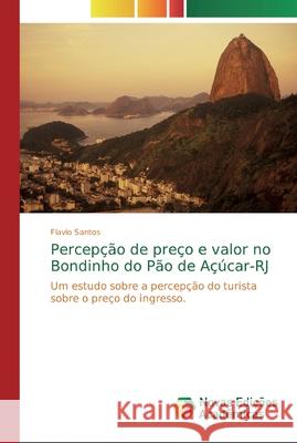 Percepção de preço e valor no Bondinho do Pão de Açúcar-RJ Santos, Flavio 9786139715503 Novas Edicioes Academicas - książka