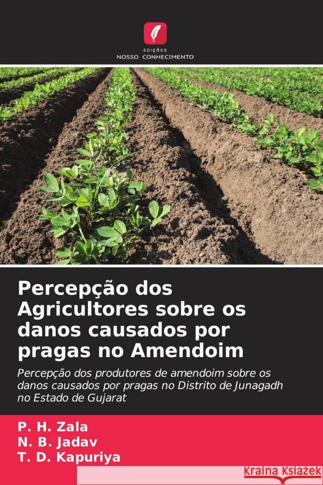 Percepção dos Agricultores sobre os danos causados por pragas no Amendoim Zala, P. H., Jadav, N. B., Kapuriya, T. D. 9786204996783 Edições Nosso Conhecimento - książka