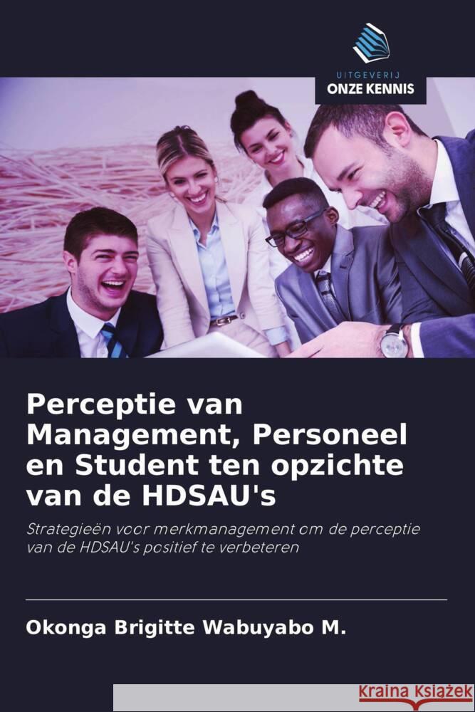 Perceptie van Management, Personeel en Student ten opzichte van de HDSAU's Wabuyabo M., Okonga Brigitte 9786202867443 Uitgeverij Onze Kennis - książka