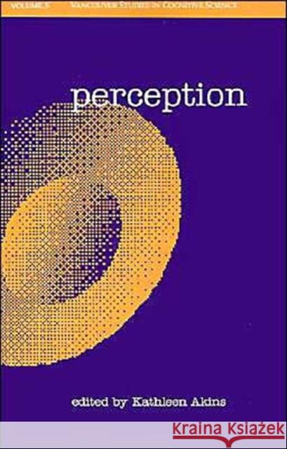 Perception Kathleen Akins 9780195084627 Oxford University Press - książka