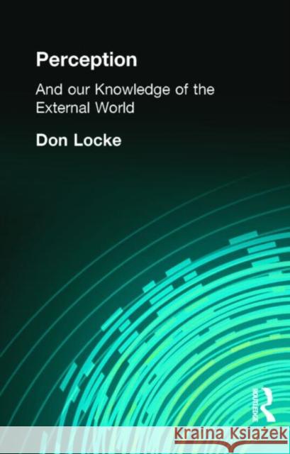 Perception : And our Knowledge of the External World Don Locke 9780415295628 Routledge - książka