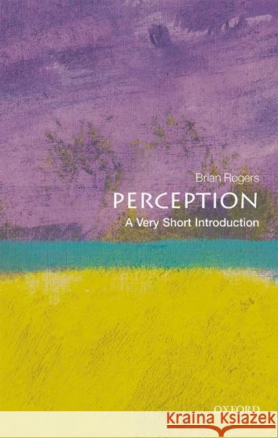 Perception: A Very Short Introduction Brian J. Rogers 9780198791003 Oxford University Press - książka