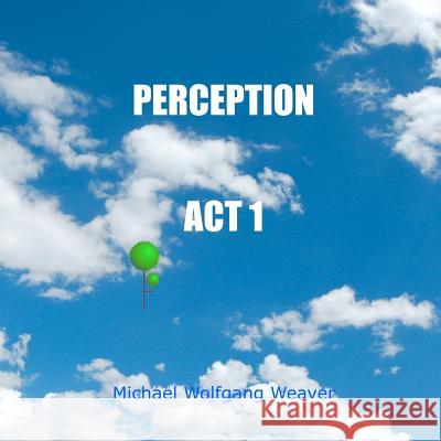 Perception Act 1 Weaver, Michael Wolfgang 9781475109405 Createspace - książka