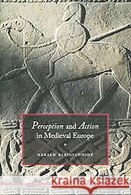 Perception and Action in Medieval Europe Harald Kleinschmidt 9781843831464 Boydell Press - książka