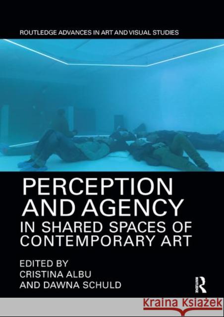 Perception and Agency in Shared Spaces of Contemporary Art Cristina Albu Dawna Schuld 9780367884895 Routledge - książka