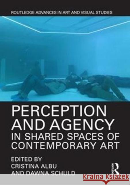 Perception and Agency in Shared Spaces of Contemporary Art Cristina Albu Dawna Schuld 9781138218727 Routledge - książka