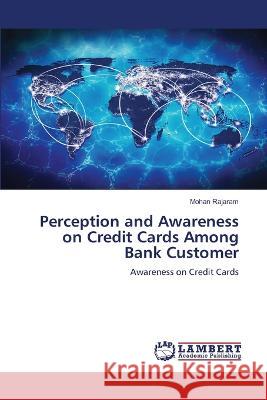 Perception and Awareness on Credit Cards Among Bank Customer Rajaram, Mohan 9786206152200 LAP Lambert Academic Publishing - książka