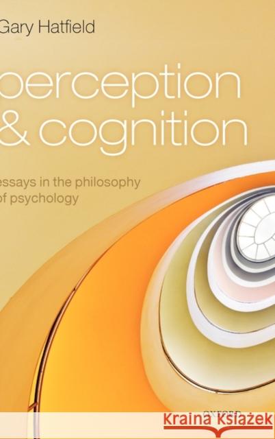 Perception and Cognition: Essays in the Philosophy of Psychology Hatfield, Gary 9780199228201 Oxford University Press, USA - książka