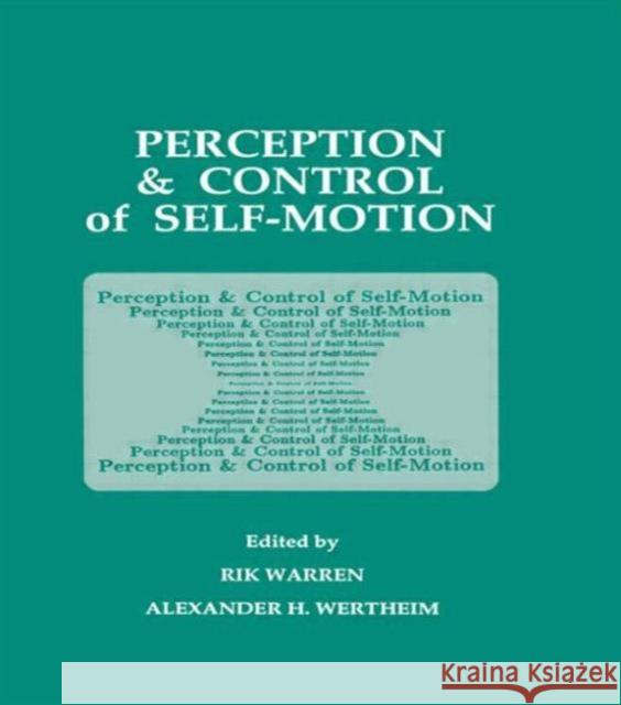 Perception and Control of Self-motion Kenneth Ed. Warren Rik Warren Alexander H. Wertheim 9780805809091 Lawrence Erlbaum Associates - książka