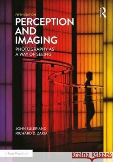 Perception and Imaging: Photography as a Way of Seeing Richard D. Zakia John Suler 9781138212190 Taylor & Francis Ltd - książka