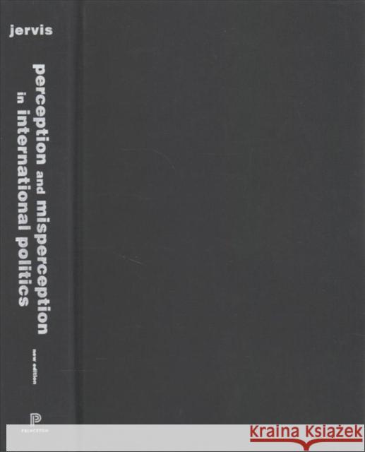 Perception and Misperception in International Politics: New Edition Jervis, Robert 9780691177434 John Wiley & Sons - książka