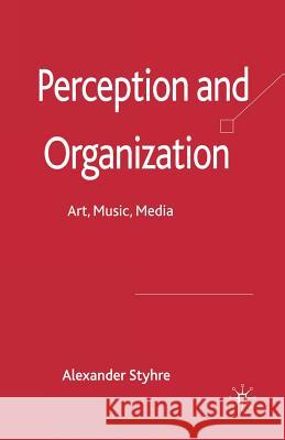 Perception and Organization: Art, Music, Media Styhre, A. 9781349354344 Palgrave Macmillan - książka