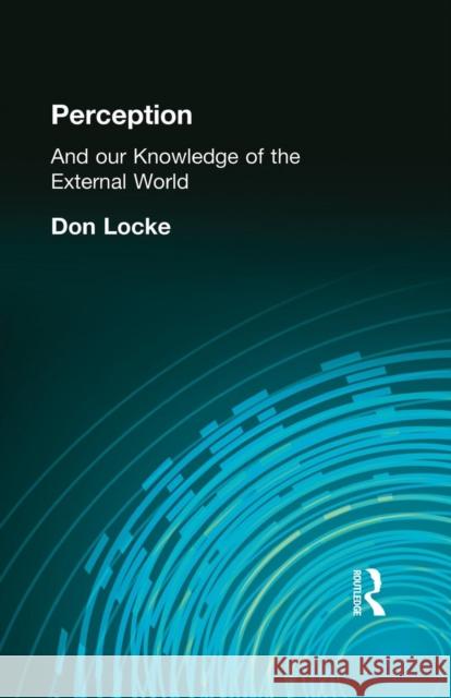 Perception: And Our Knowledge of the External World Don Locke 9781138870789 Routledge - książka