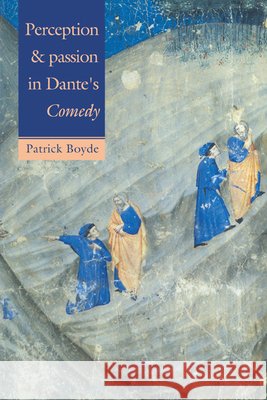 Perception and Passion in Dante's Comedy Patrick Boyde 9780521028554 Cambridge University Press - książka