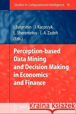 Perception-Based Data Mining and Decision Making in Economics and Finance Batyrshin, Ildar 9783642071638 Springer - książka