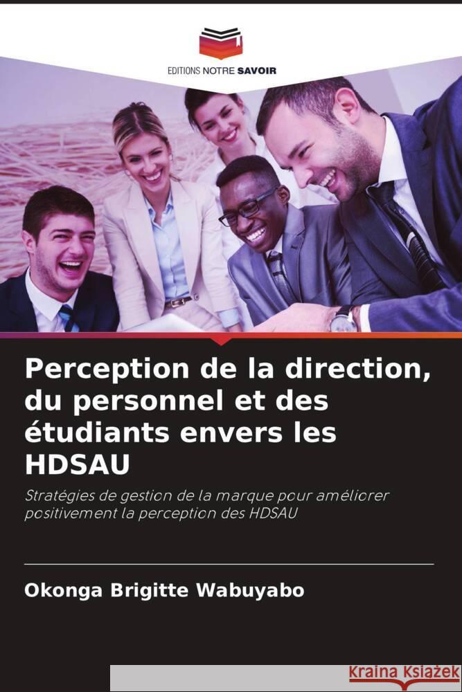 Perception de la direction, du personnel et des étudiants envers les HDSAU Wabuyabo, Okonga Brigitte 9786202867405 Editions Notre Savoir - książka