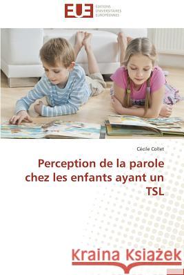 Perception de la Parole Chez Les Enfants Ayant Un Tsl Collet-C 9783841733030 Editions Universitaires Europeennes - książka