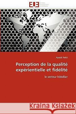 Perception de la Qualit� Exp�rientielle Et Fid�lit� Nefzi-A 9786131532733 Omniscriptum - książka