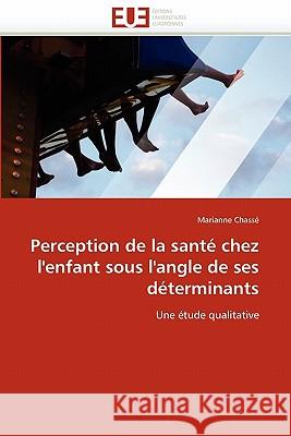 Perception de la Santé Chez l''enfant Sous l''angle de Ses Déterminants Chasse-M 9786131576195 Editions Universitaires Europeennes - książka