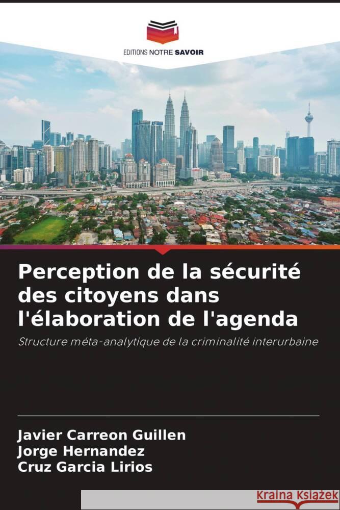 Perception de la sécurité des citoyens dans l'élaboration de l'agenda Carreón Guillén, Javier, Hernandez, Jorge, García Lirios, Cruz 9786206509028 Editions Notre Savoir - książka
