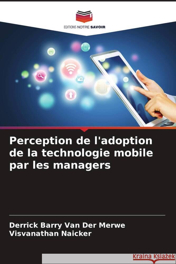 Perception de l'adoption de la technologie mobile par les managers Van Der Merwe, Derrick Barry, Naicker, Visvanathan 9786206408505 Editions Notre Savoir - książka