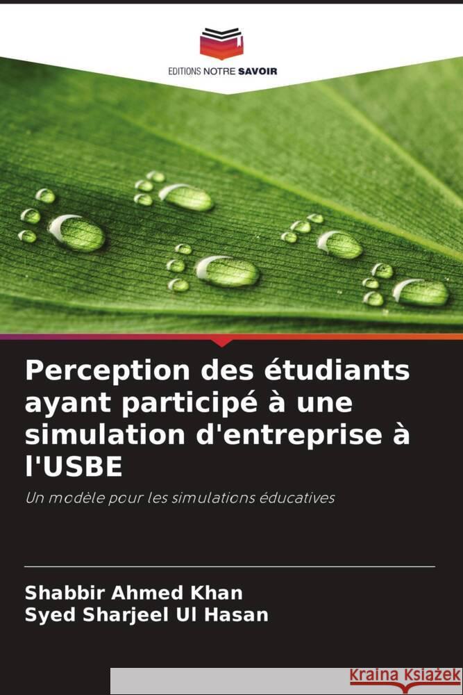 Perception des étudiants ayant participé à une simulation d'entreprise à l'USBE Khan, Shabbir Ahmed, Hasan, Syed Sharjeel Ul 9786208561321 Editions Notre Savoir - książka