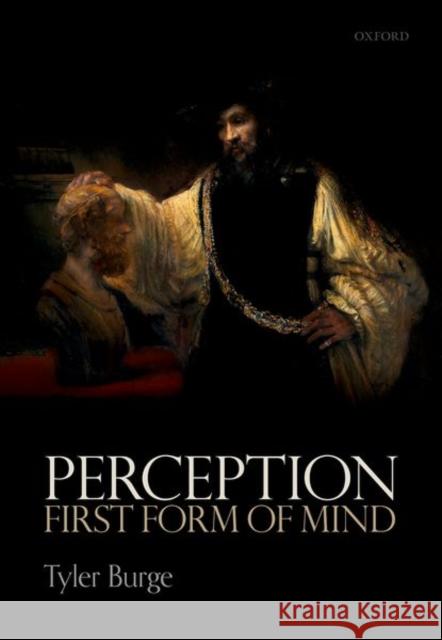 Perception: First Form of Mind Tyler Burge 9780198871002 Oxford University Press, USA - książka