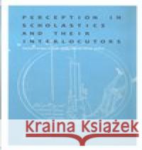 Perception in Scholastics and Their Interlocutors Marek Otisk 9788070075029 Filosofia - książka