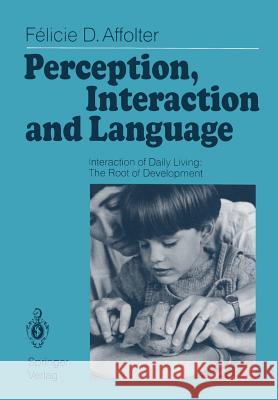 Perception, Interaction and Language: Interaction of Daily Living: The Root of Development Stockman, Ida J. 9783642837937 Springer - książka