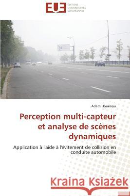 Perception Multi-Capteur Et Analyse de Scènes Dynamiques Houenou-A 9783841732934 Editions Universitaires Europeennes - książka