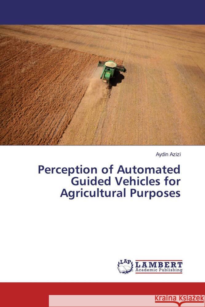 Perception of Automated Guided Vehicles for Agricultural Purposes Azizi, Aydin 9786202021517 LAP Lambert Academic Publishing - książka