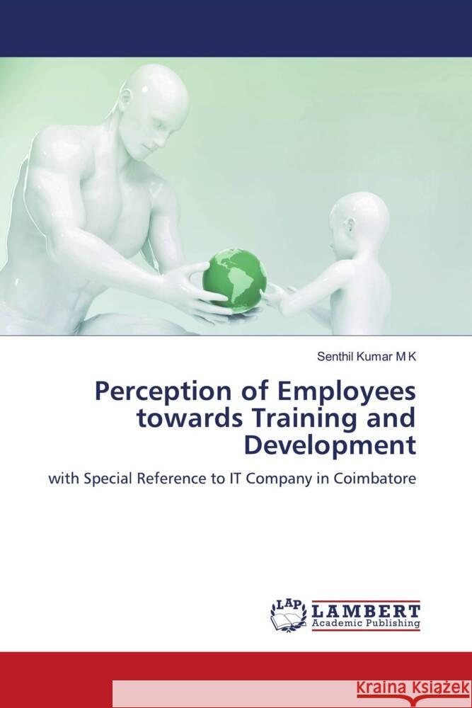 Perception of Employees towards Training and Development M K, Senthil Kumar 9786204201405 LAP Lambert Academic Publishing - książka