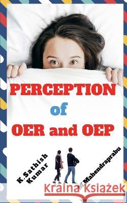 Perception of Oer and Oep K Sathish Kumar   9781638864660 Notion Press - książka