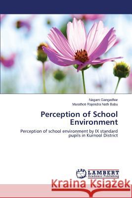 Perception of School Environment Gangadhar Nagam                          Rajendra Nath Babu Murathoti 9783659446146 LAP Lambert Academic Publishing - książka