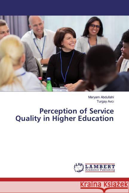Perception of Service Quality in Higher Education Abdullahi, Maryam; Avci, Turgay 9783659574245 LAP Lambert Academic Publishing - książka