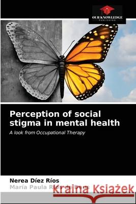 Perception of social stigma in mental health D Mar 9786203699715 Our Knowledge Publishing - książka