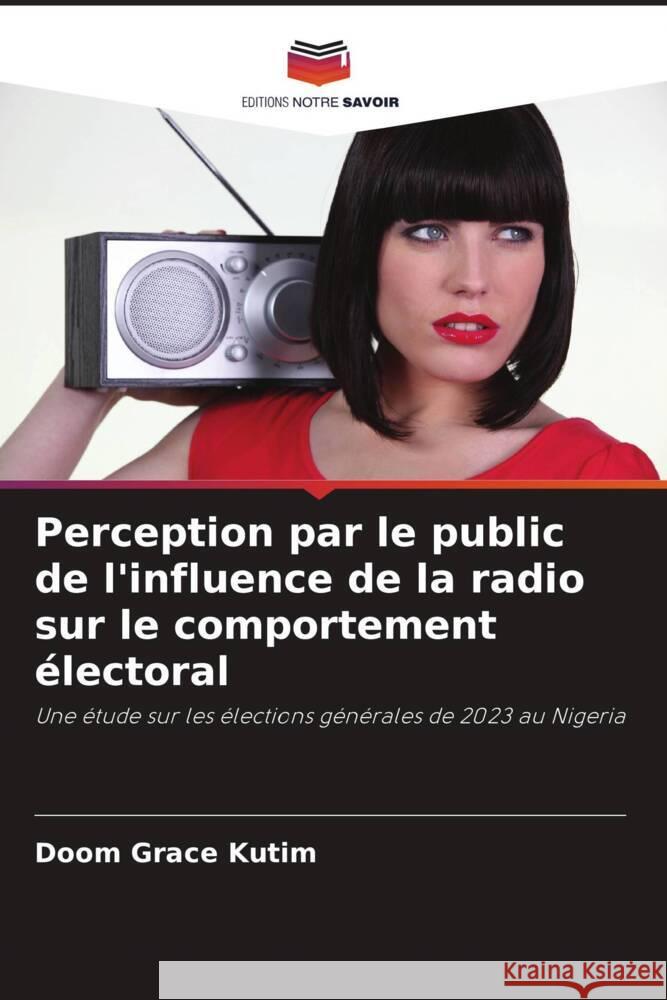 Perception par le public de l'influence de la radio sur le comportement électoral Kutim, Doom Grace 9786208228934 Editions Notre Savoir - książka