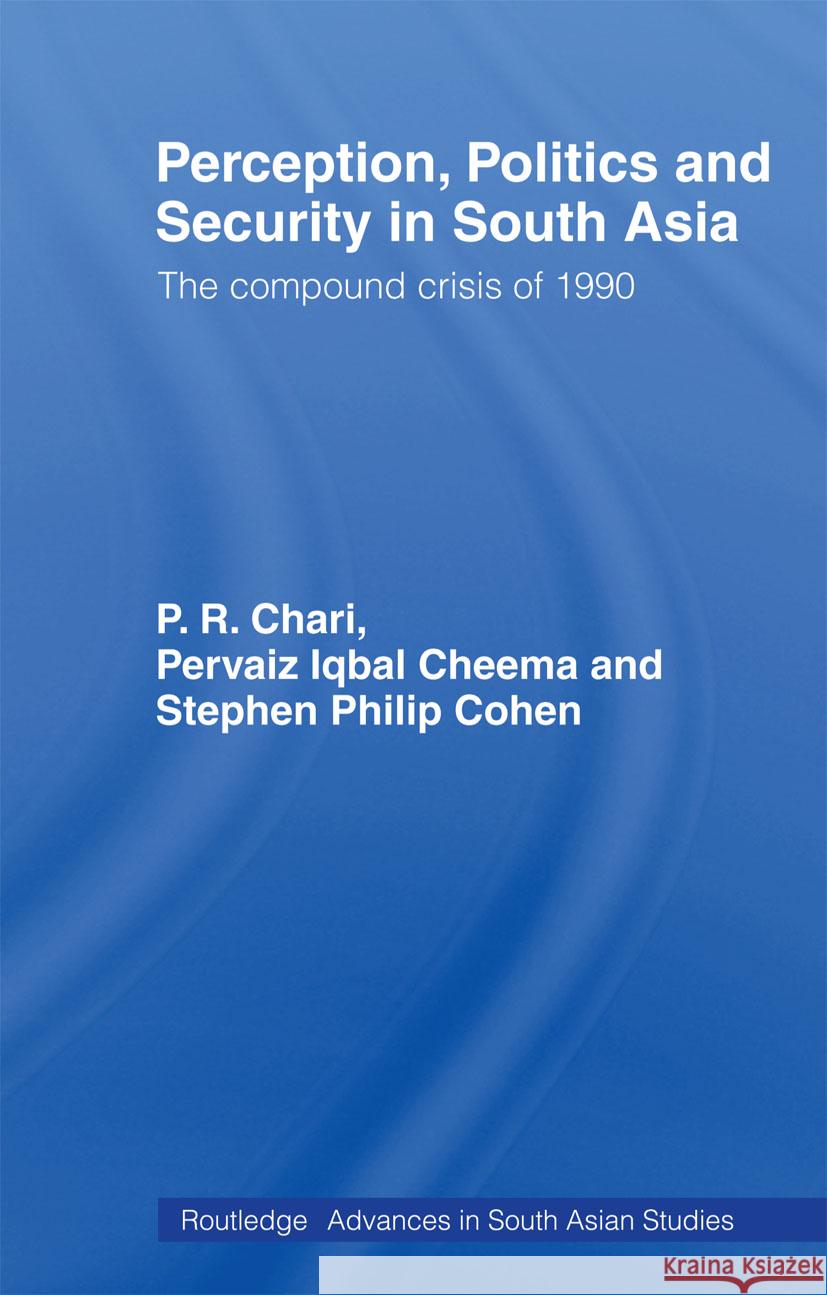 Perception, Politics and Security in South Asia: The Compound Crisis of 1990 Chari, P. R. 9780415406031 Taylor & Francis - książka