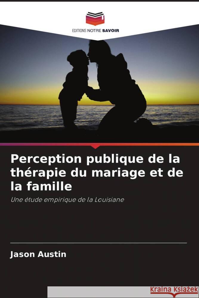 Perception publique de la thérapie du mariage et de la famille Austin, Jason 9786202999960 Editions Notre Savoir - książka