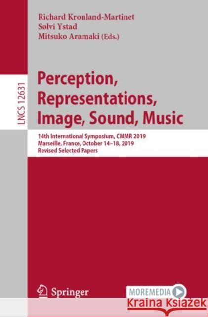 Perception, Representations, Image, Sound, Music: 14th International Symposium, Cmmr 2019, Marseille, France, October 14-18, 2019, Revised Selected Pa Richard Kronland-Martinet S 9783030702090 Springer - książka