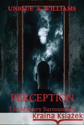 Perception: The Mystery Surrounding Caleb Fisher Unique A Williams   9781087858753 Unique A. Williams - książka