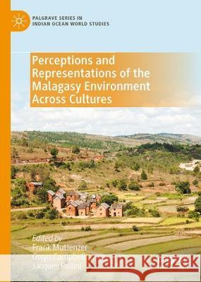Perceptions and Representations of the Malagasy Environment Across Cultures Frank Muttenzer Gwyn Campbell Jacques Pollini 9783031238352 Palgrave MacMillan - książka