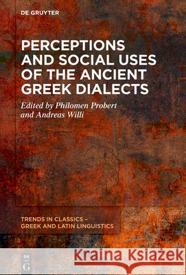 Perceptions and Social Uses of the Ancient Greek Dialects Andreas Willi Philomen Probert 9783111678740 de Gruyter - książka