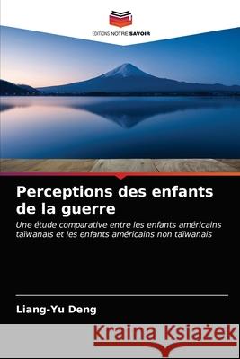 Perceptions des enfants de la guerre Liang-Yu Deng 9786203225013 Editions Notre Savoir - książka