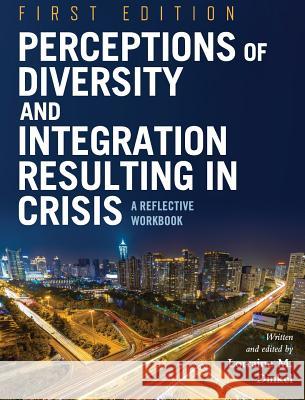 Perceptions of Diversity and Integration Resulting in Crisis Lorraine M. Dinkel 9781516555567 Cognella Academic Publishing - książka