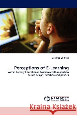Perceptions of E-Learning Douglas Colbeck 9783838340029 LAP Lambert Academic Publishing - książka